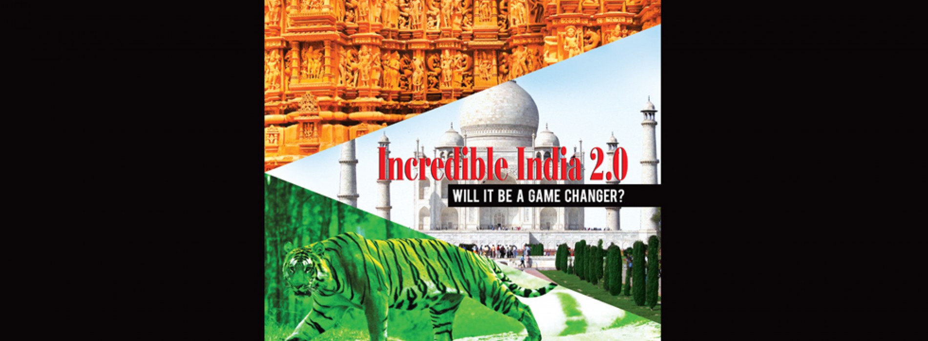 COVER STORY : Incredible India 2.0, will it be a game-changer?