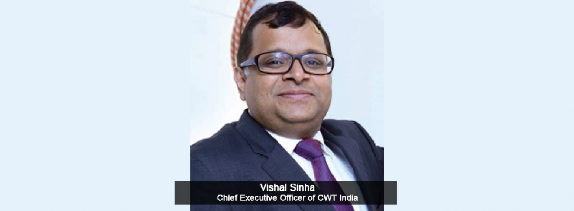 CWT Appoints Vishal Sinha as CEO in India