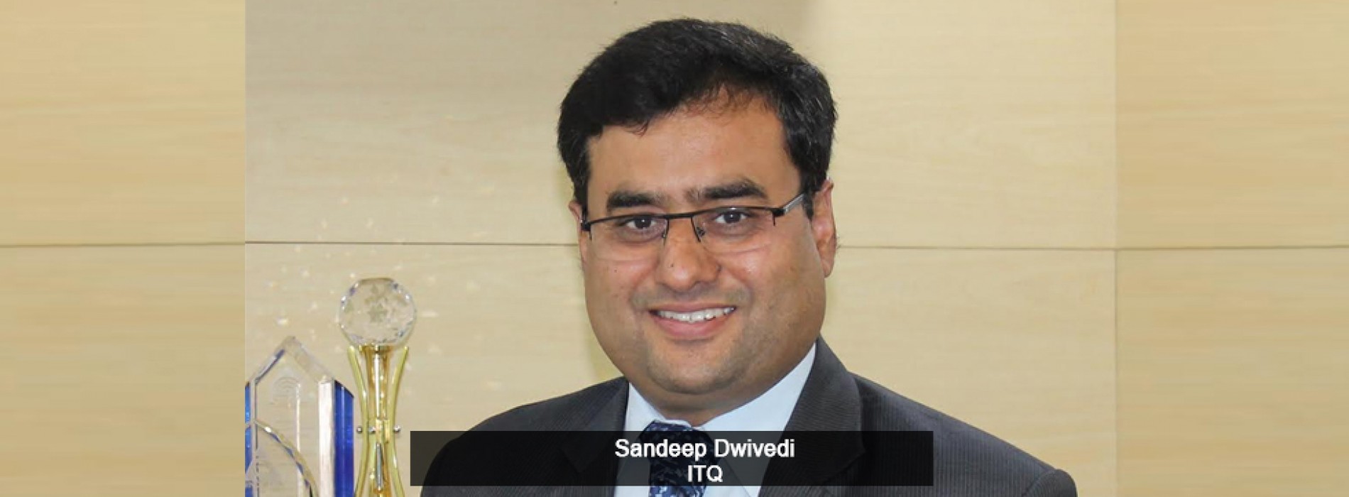 ITQ appoints Sandeep Dwivedi as its Chief Operating Officer