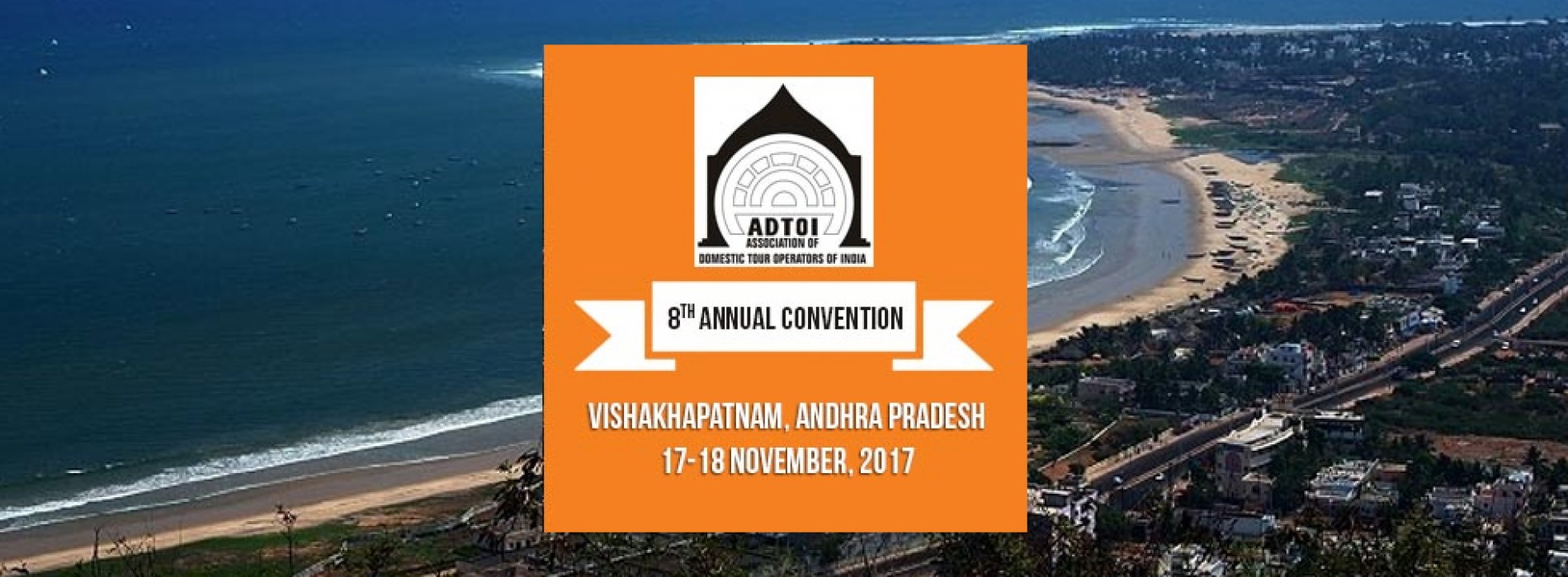 8th ADTOI Annual Convention-cum-Exhibition 2017 at Novotel, Varun Beach, Visakhapatnam on 17/18 November 2017