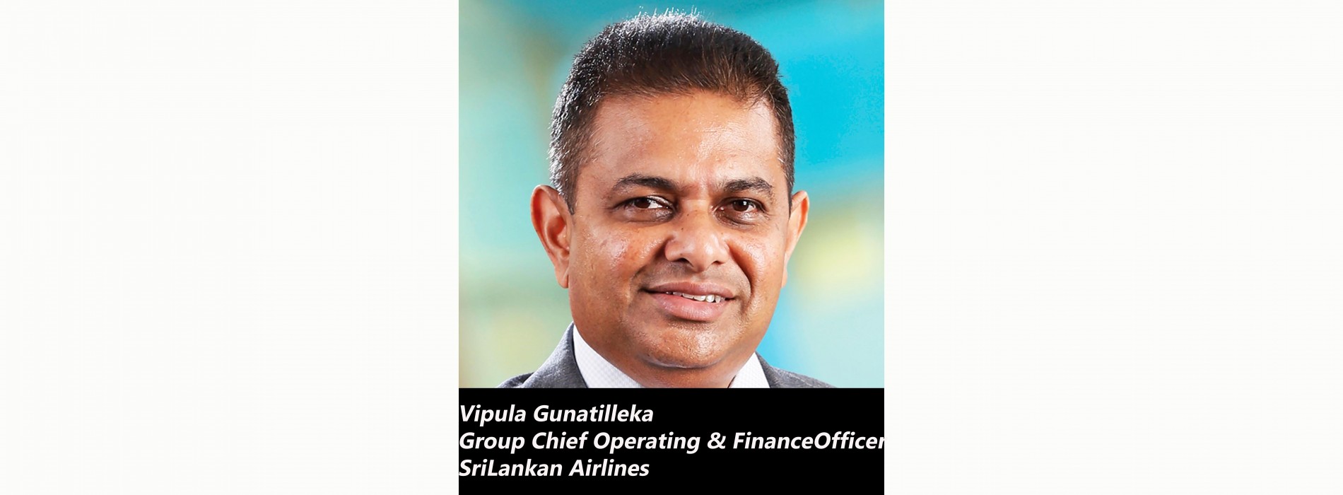 Vipula Gunatilleka appointed Group Chief Operating & Finance Officer of SriLankan Airlines