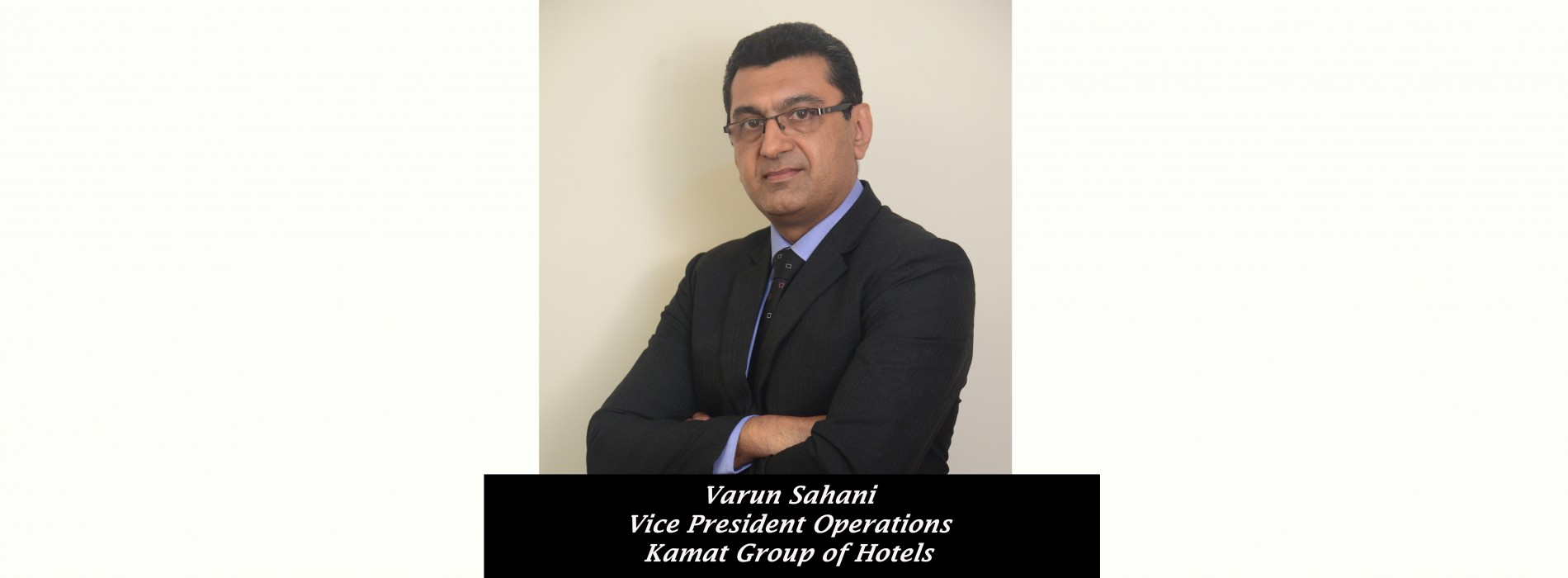 Kamat Group of Hotels appoints Varun Sahani as Vice President Operations