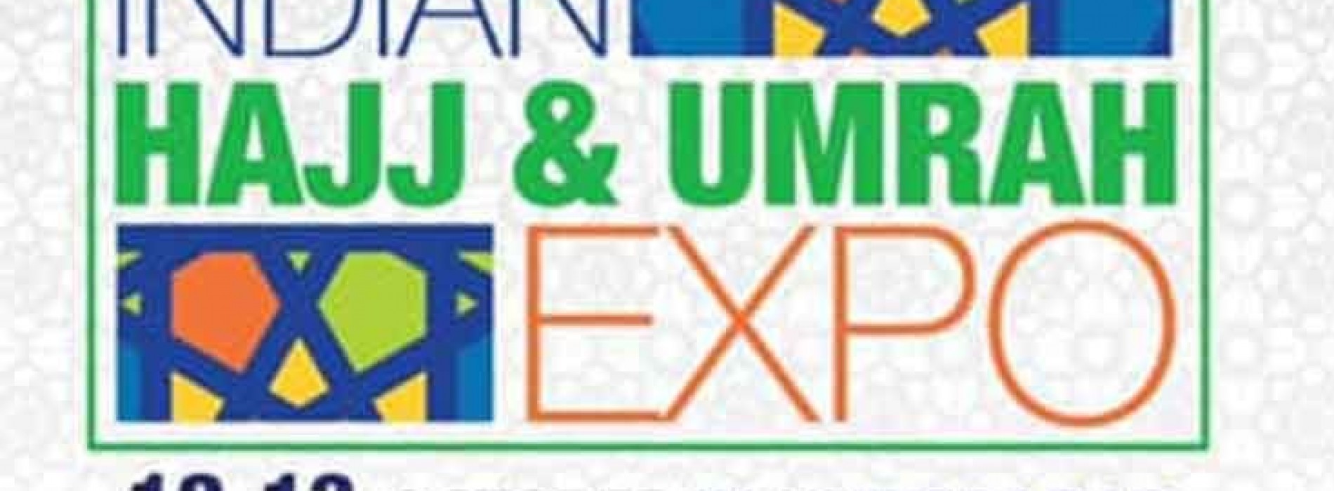 Indian Hajj & Umrah Expo in Hyderabad on 12-13 October 2019